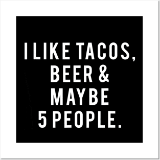 I Like Tacos, Beer and 5 People Posters and Art